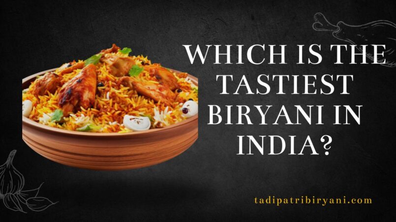 Which is the Tastiest Biryani in India