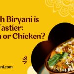 Which Biryani is Tastier: Mutton or Chicken